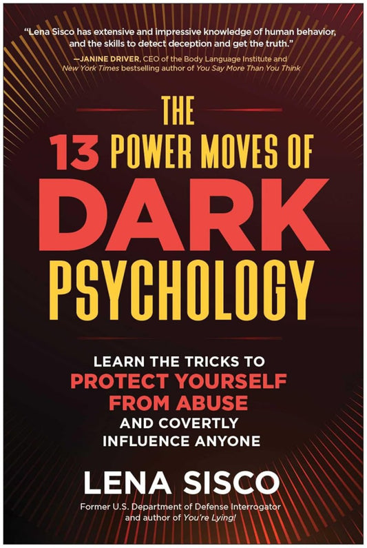 The 13 Power Moves of Dark Psychology Learn the Tricks to Protect Yourself from Abuse and Covertly Influence Anyone